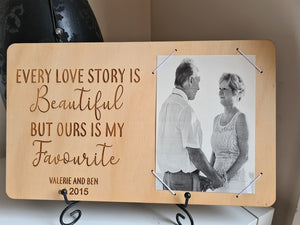 Wooden Shelf/Table Sign -  "Every Love Story is Beautiful but ours is my Favourite"